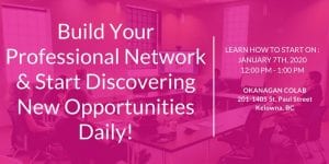 Build Your Professional Network & Start Discovering New Opportunities Daily @ Okanagan coLab | Kelowna | British Columbia | Canada